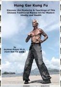 Cover-Bild zum Titel 'Hung Gar Kung Fu: Discover the Mysteries & Teachings of This Chinese Traditional Martial Art for Modern Vitality and Health' von 'Graham Player'
