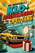 Cover-Bild zum Titel 'Der inoffizielle Klo-Adventskalender für Opel-Fans' von 'Elias Schubert'