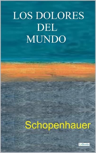 LOS DOLORES DEL MUNDO - Arthur Schopenhauer