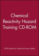 Chemical Reactivity Hazard Training CD-ROM - Ccps (Center For Chemical Process Safety)