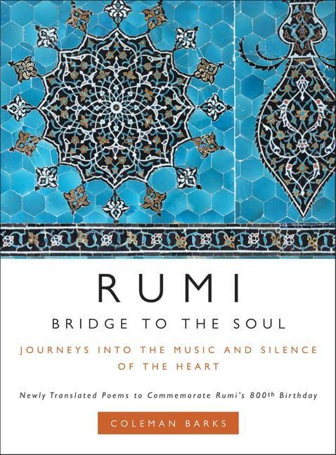 Rumi: Bridge to the Soul - Coleman Barks