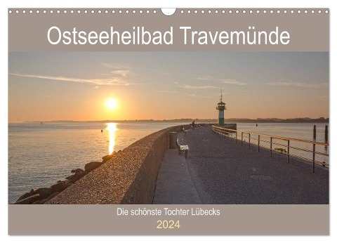 Ostseeheilbad Travemünde - Die schönste Tochter Lübecks (Wandkalender 2024 DIN A3 quer), CALVENDO Monatskalender - Andrea Potratz