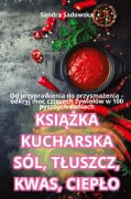 Cover-Bild zum Titel 'KSI¿¿KA KUCHARSKA SÓL, T¿USZCZ, KWAS, CIEP¿O' von 'Sandra Sadowska'