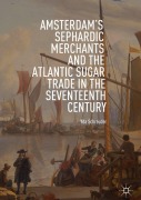 Cover-Bild zum Titel 'Amsterdam's Sephardic Merchants and the Atlantic Sugar Trade in the Seventeenth Century' von 'Yda Schreuder'