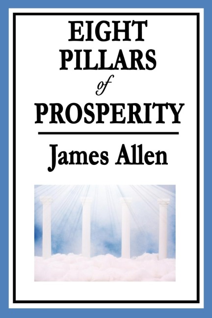 Eight Pillars of Prosperity - James Allen