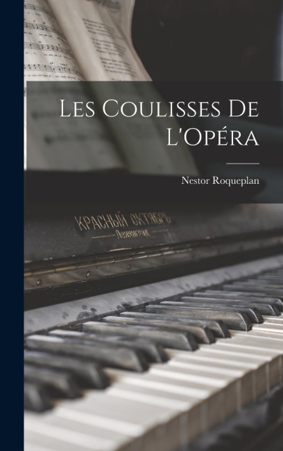 Les Coulisses De L'Opéra - Nestor Roqueplan