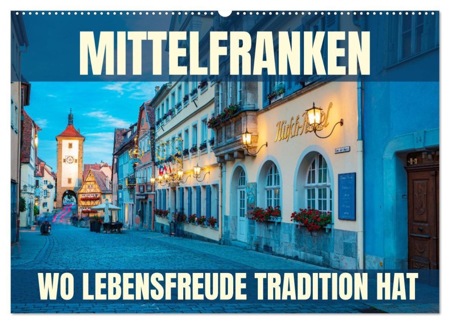 Mittelfranken - wo Lebensfreude Tradition hat (Wandkalender 2025 DIN A2 quer), CALVENDO Monatskalender - Val Thoermer