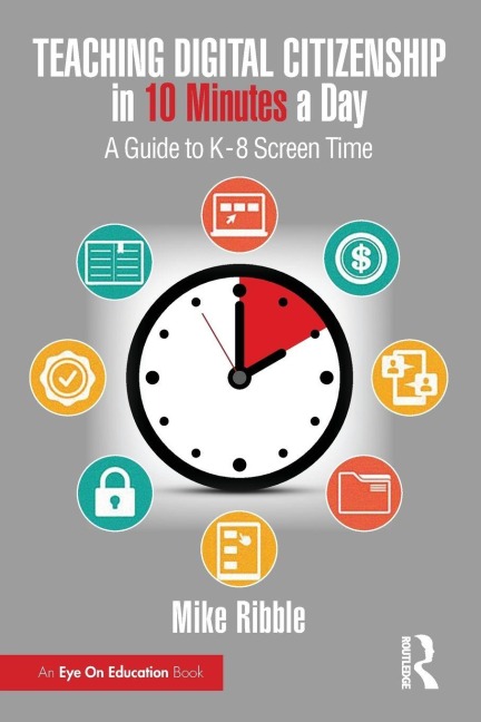 Teaching Digital Citizenship in 10 Minutes a Day - Mike Ribble