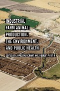 Industrial Farm Animal Production, the Environment, and Public Health - James Merchant