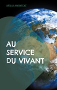 Cover-Bild zum Titel 'Au Service du Vivant' von 'Ursula Warnecke'