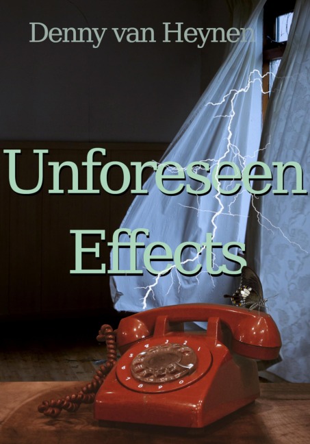 Unforeseen Effects - Denny van Heynen