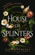 Cover-Bild zum Titel 'House of Splinters' von 'Laura Purcell'
