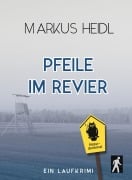 Pfeile im Revier - Laufkrimi - Markus Heidl