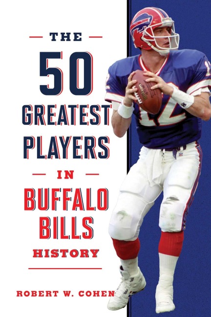 The 50 Greatest Players in Buffalo Bills History - Robert W Cohen