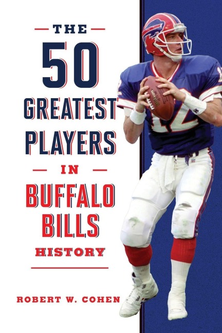 The 50 Greatest Players in Buffalo Bills History - Robert W Cohen