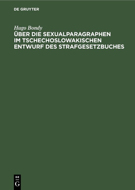 Über die Sexualparagraphen im tschechoslowakischen Entwurf des Strafgesetzbuches - Hugo Bondy