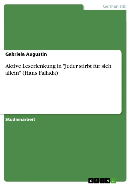 Aktive Leserlenkung in "Jeder stirbt für sich allein" (Hans Fallada) - Gabriela Augustin