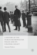 Cover-Bild zum Titel 'A History of the Dublin Metropolitan Police and its Colonial Legacy' von 'Anastasia Dukova'