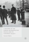 Cover-Bild zum Titel 'A History of the Dublin Metropolitan Police and its Colonial Legacy' von 'Anastasia Dukova'