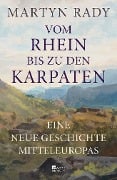 Vom Rhein bis zu den Karpaten - Martyn Rady