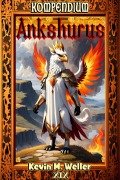 Cover-Bild zum Titel 'Ankshurus (Kompendium, #19)' von 'Kevin M. Weller'