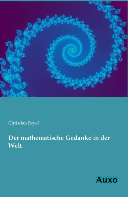 Der mathematische Gedanke in der Welt - Christian Beyel