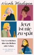 Cover-Bild zum Titel 'Jetzt ist nie zu spät' von 'Nicole Madigan'