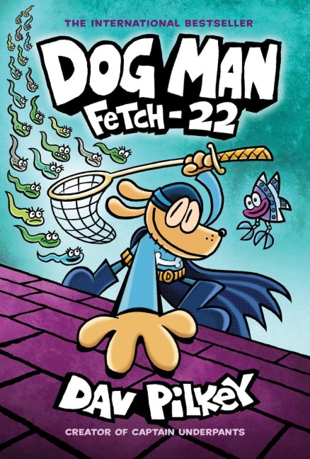 Dog Man 08: Fetch-22 - Dav Pilkey
