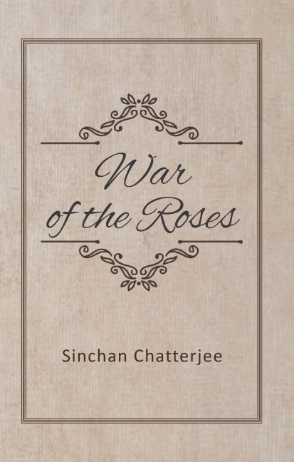 War of the Roses - Sinchan Chatterjee