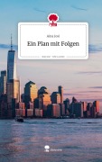 Cover-Bild zum Titel 'Ein Plan mit Folgen. Life is a Story - story.one' von 'Aina Josi'