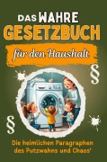 Cover-Bild zum Titel 'Das wahre Gesetzbuch für den Haushalt' von 'Linus Lange'