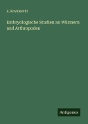 Cover-Bild zum Titel 'Embryologische Studien an Würmern und Arthropoden' von 'A. Kovalesvki'