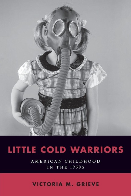 Little Cold Warriors - Victoria M Grieve