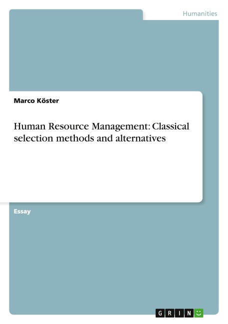 Human Resource Management: Classical selection methods and alternatives - Marco Köster