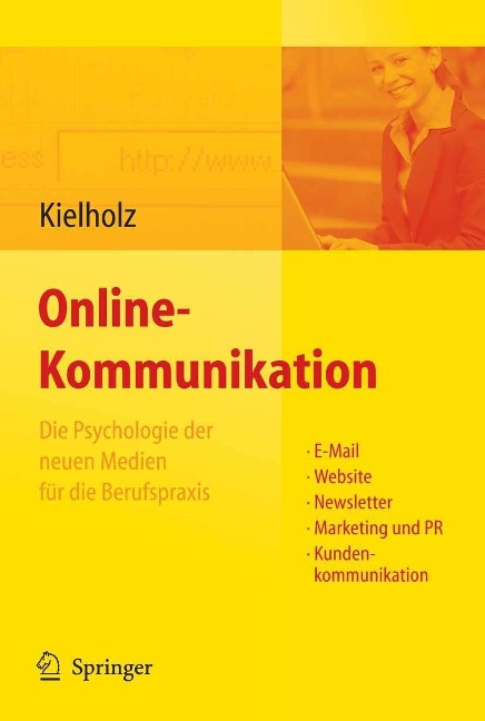 Online-Kommunikation - Die Psychologie der neuen Medien für die Berufspraxis: E-Mail, Website, Newsletter, Marketing, Kundenkommunikation - Annette Kielholz