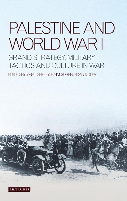 Palestine and World War I - Haim Goren, Eran Dolev, Yigal Sheffy