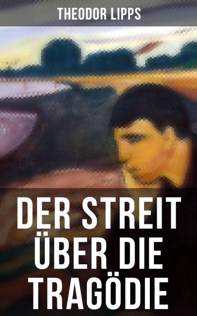 Der Streit über die Tragödie - Theodor Lipps