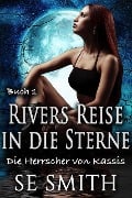 Rivers Reise in die Sterne (Die Herrscher von Kassis, #1) - S. E. Smith