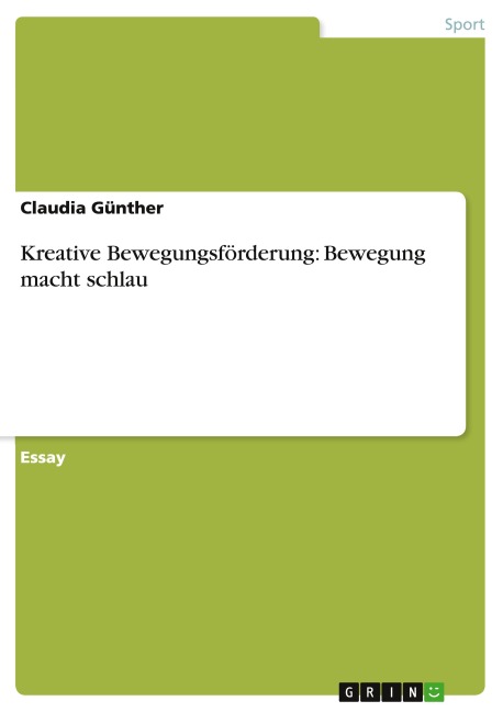 Kreative Bewegungsförderung: Bewegung macht schlau - Claudia Günther