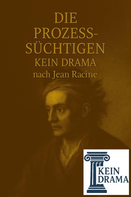 Die Prozesssüchtigen - Kein Drama nach Jean Racine - Anno Stock