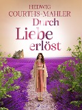 Cover-Bild zum Titel 'Durch Liebe erlöst' von 'Hedwig Courths-Mahler'