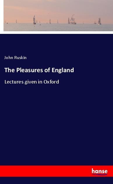 The Pleasures of England - John Ruskin