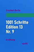 Cover-Bild zum Titel '1001 Schritte - Edition 13 - Nr. 9' von 'Ernstbert Berlin'