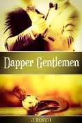 Dapper Gentlemen - J. Rocci