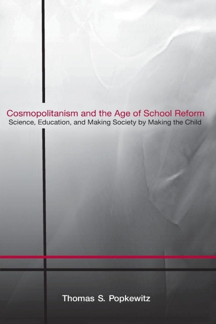 Cosmopolitanism and the Age of School Reform - Thomas S. Popkewitz