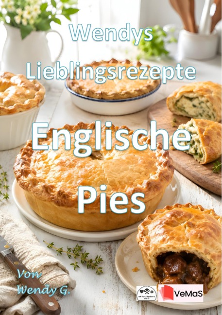 Wendys Lieblingsrezepte - Englische Pies - Wendy G.