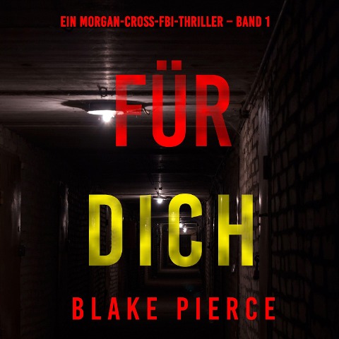 Für dich (Ein Morgan-Cross-FBI-Thriller ¿ Band 1) - Blake Pierce