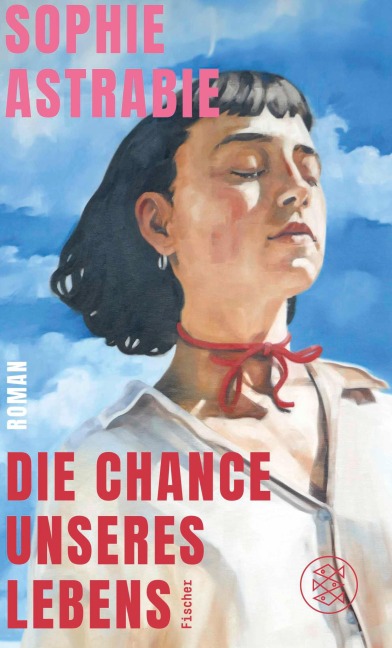 Die Chance unseres Lebens - Sophie Astrabie