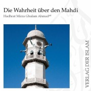 Cover-Bild zum Titel 'Die Wahrheit über den Mahdi' von 'Hadhrat Mirza Ghulam Ahmad'