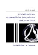 Cover-Bild zum Titel '6. Schriftenreihe des staatsanwaltlichen Autorendienstes des Kantons Zürich' von 'A. D. D-Sa-M(G)'